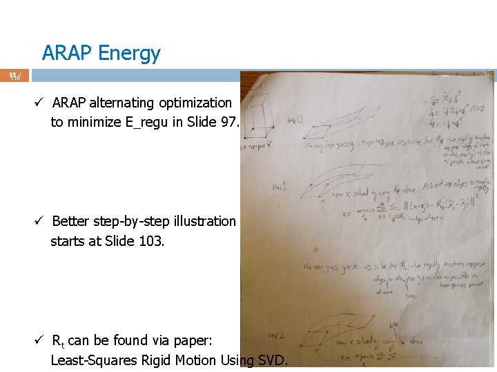ARAP Energy 99 / 114 ü ARAP alternating optimization to minimize E_regu in Slide