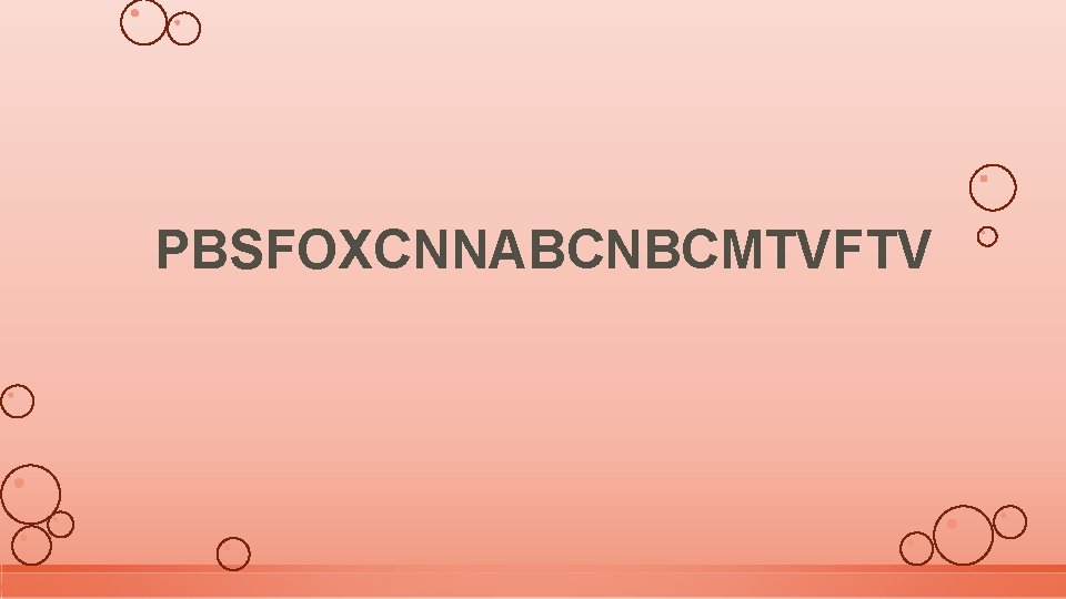 PBSFOXCNNABCNBCMTVFTV 