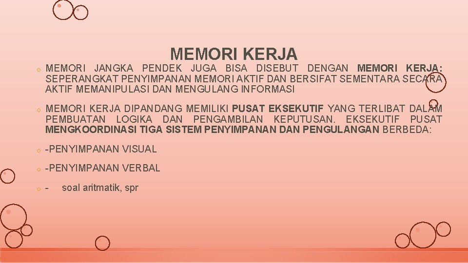 MEMORI KERJA o MEMORI JANGKA PENDEK JUGA BISA DISEBUT DENGAN MEMORI KERJA: SEPERANGKAT PENYIMPANAN