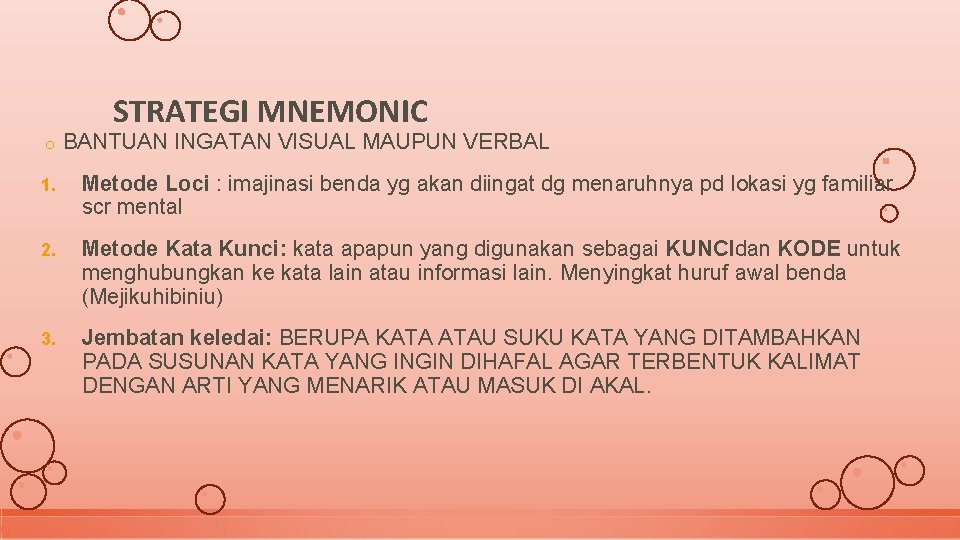 STRATEGI MNEMONIC o BANTUAN INGATAN VISUAL MAUPUN VERBAL 1. Metode Loci : imajinasi benda