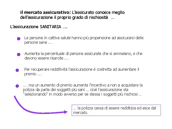 il mercato assicurativo: L’assicurato conosce meglio dell’assicurazione il proprio grado di rischiosità … L’assicurazione