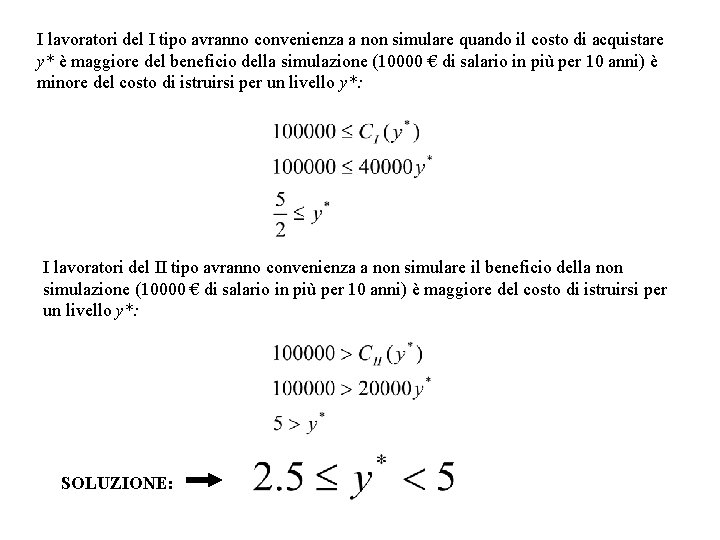 I lavoratori del I tipo avranno convenienza a non simulare quando il costo di