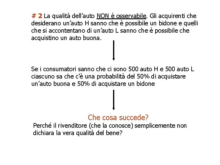 # 2 La qualità dell’auto NON è osservabile. Gli acquirenti che desiderano un’auto H