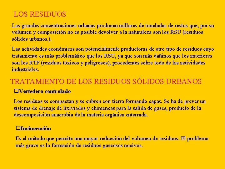 LOS RESIDUOS Las grandes concentraciones urbanas producen millares de toneladas de restos que, por