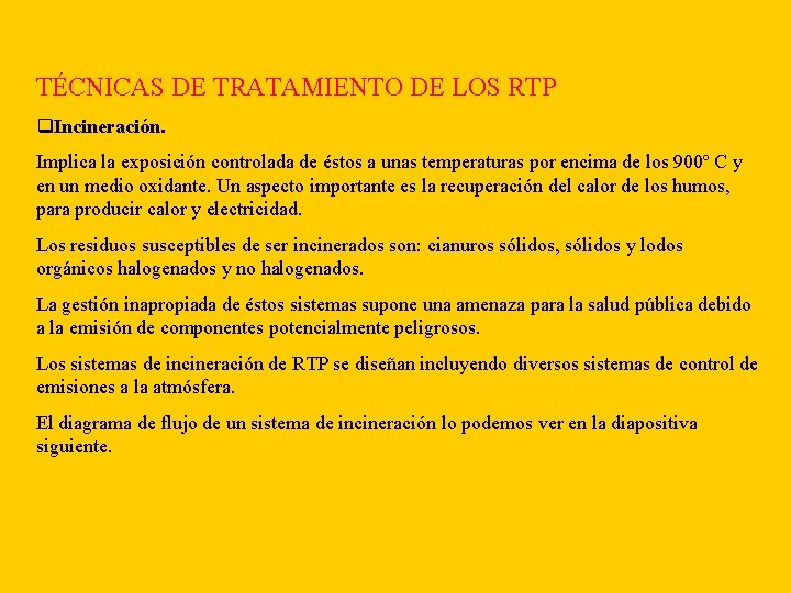 TÉCNICAS DE TRATAMIENTO DE LOS RTP q. Incineración. Implica la exposición controlada de éstos