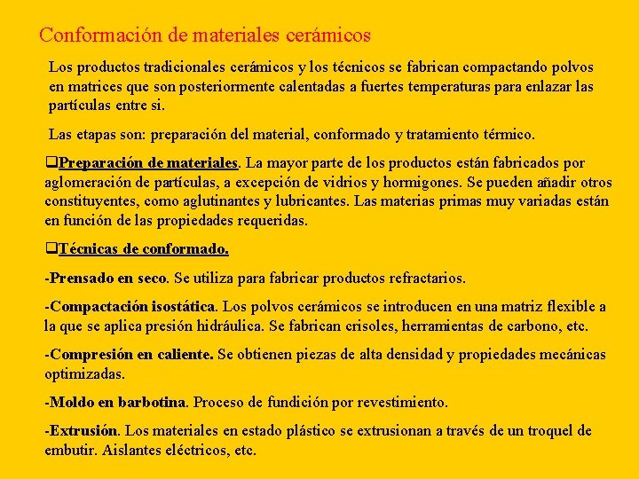 Conformación de materiales cerámicos Los productos tradicionales cerámicos y los técnicos se fabrican compactando