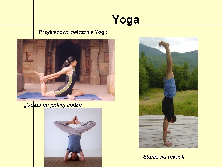 Yoga Przykładowe ćwiczenia Yogi: „Gołąb na jednej nodze” Stanie na rękach 