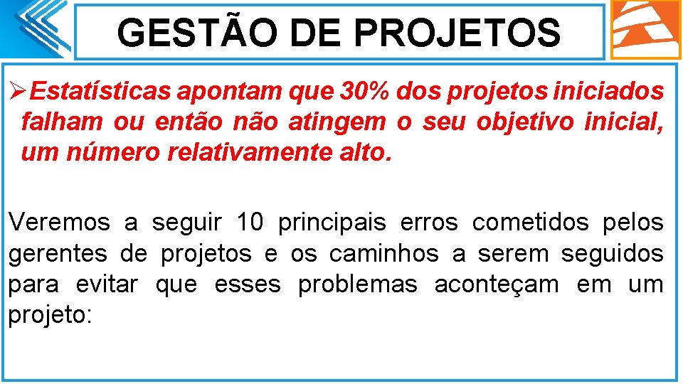 GESTÃO DE PROJETOS ØEstatísticas apontam que 30% dos projetos iniciados falham ou então não