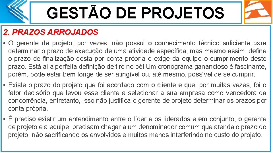 GESTÃO DE PROJETOS 2. PRAZOS ARROJADOS • O gerente de projeto, por vezes, não