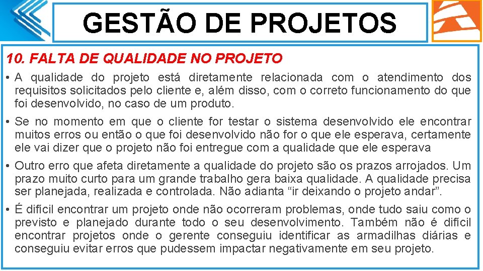 GESTÃO DE PROJETOS 10. FALTA DE QUALIDADE NO PROJETO • A qualidade do projeto