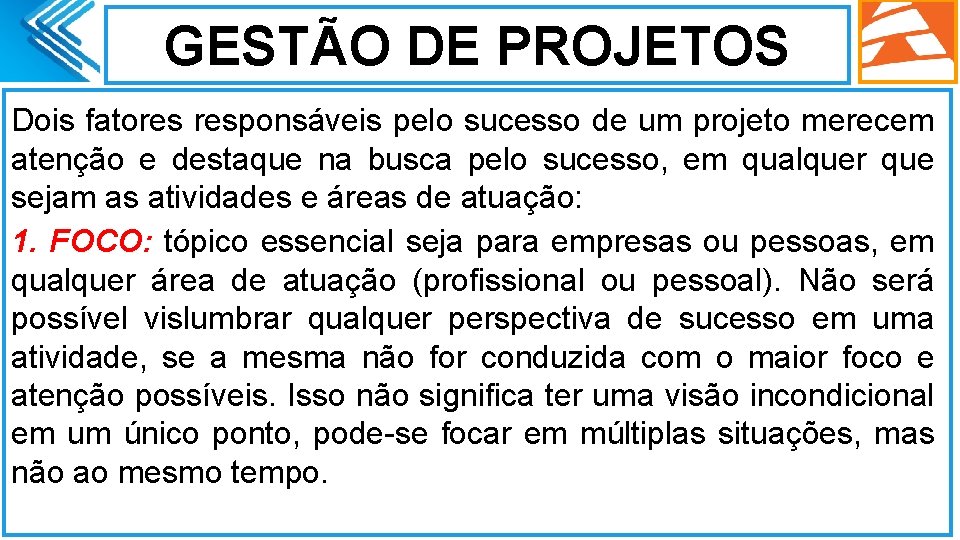 GESTÃO DE PROJETOS Dois fatores responsáveis pelo sucesso de um projeto merecem atenção e