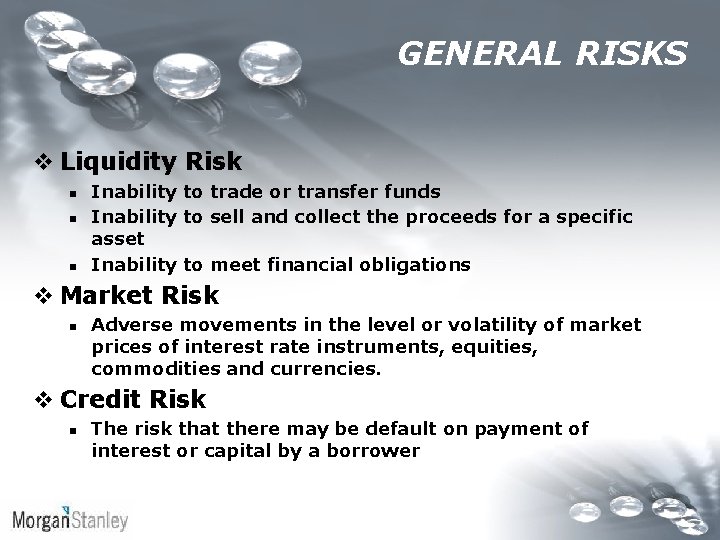 GENERAL RISKS v Liquidity Risk n n n Inability to trade or transfer funds