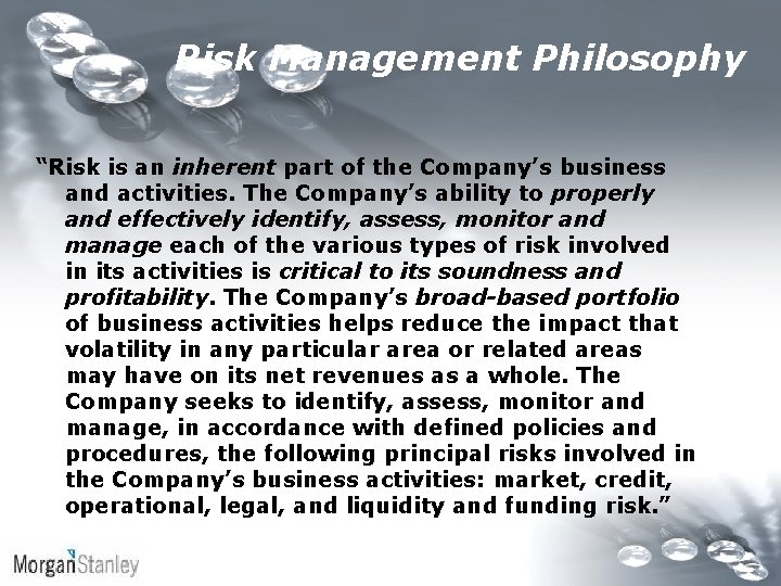 Risk Management Philosophy “Risk is an inherent part of the Company’s business and activities.
