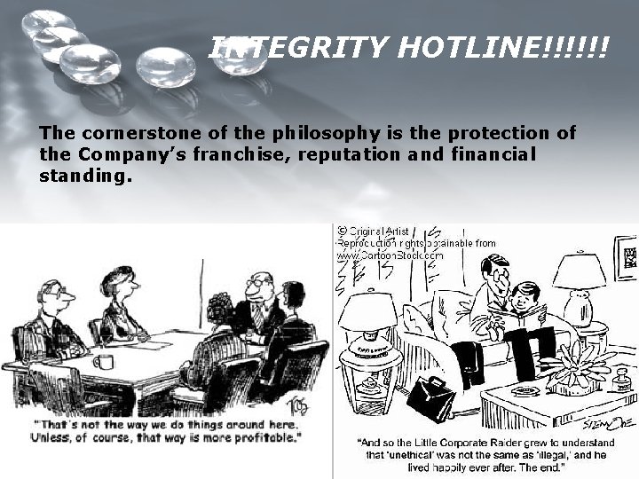 INTEGRITY HOTLINE!!!!!! The cornerstone of the philosophy is the protection of the Company’s franchise,