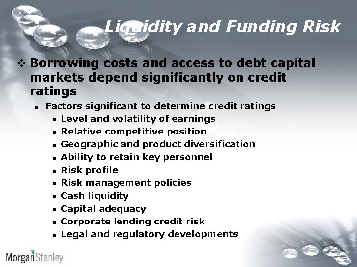Liquidity and Funding Risk v Borrowing costs and access to debt capital markets depend