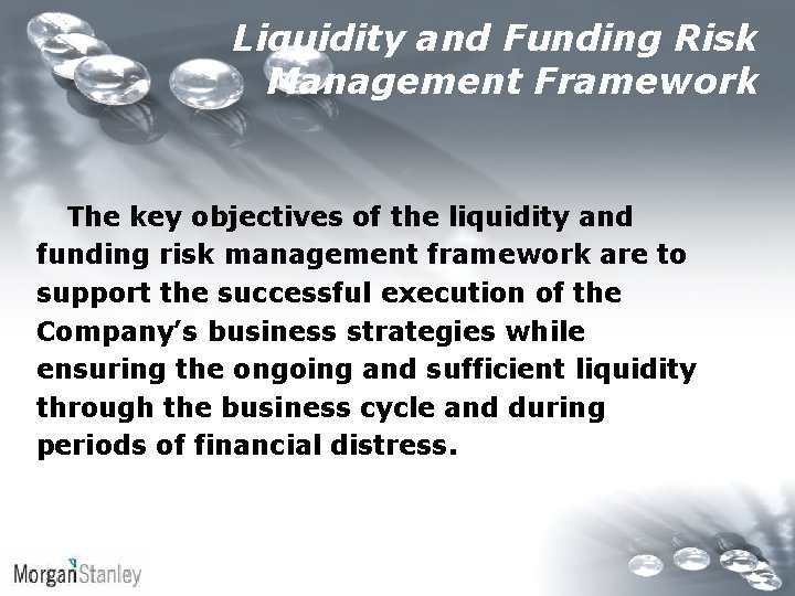 Liquidity and Funding Risk Management Framework The key objectives of the liquidity and funding