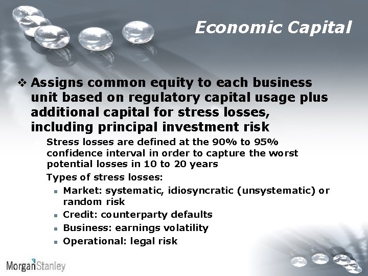 Economic Capital v Assigns common equity to each business unit based on regulatory capital