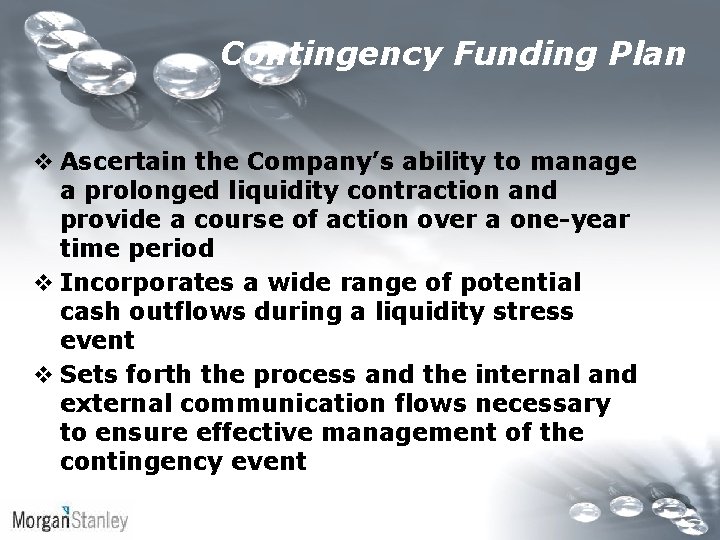 Contingency Funding Plan v Ascertain the Company’s ability to manage a prolonged liquidity contraction