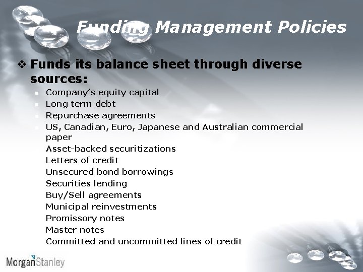 Funding Management Policies v Funds its balance sheet through diverse sources: n n n