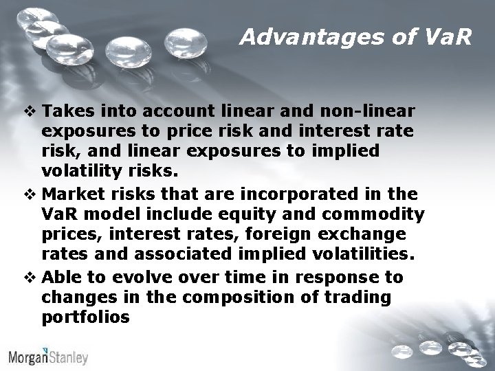 Advantages of Va. R v Takes into account linear and non-linear exposures to price