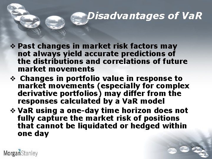 Disadvantages of Va. R v Past changes in market risk factors may not always