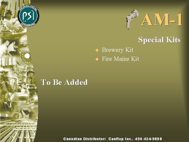 AM-1 Special Kits ¨ Brewery Kit ¨ Fire Mains Kit To Be Added Canadian