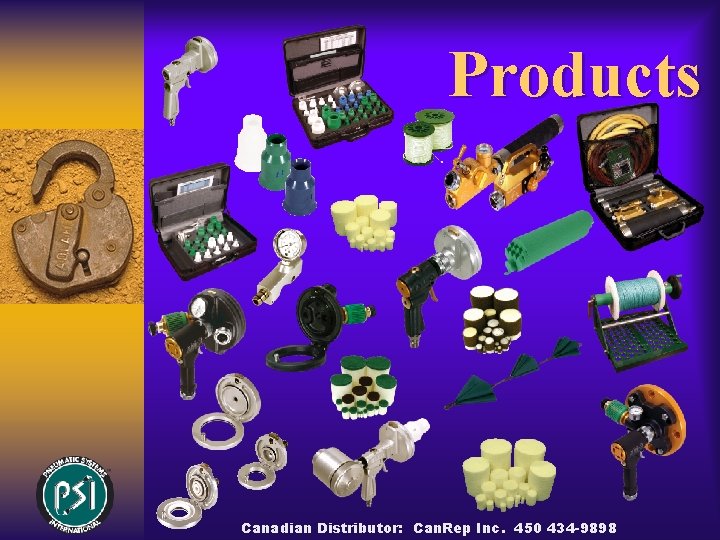 Products Canadian Distributor: Can. Rep Inc. 450 434 -9898 