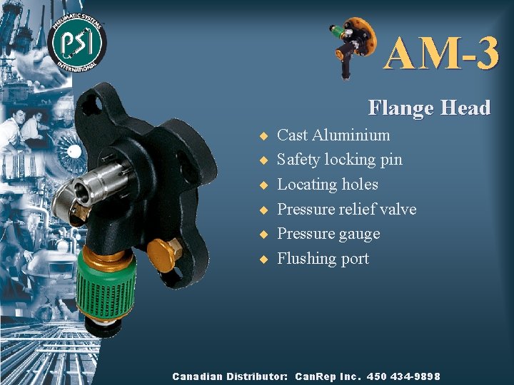 AM-3 Flange Head ¨ Cast Aluminium ¨ Safety locking pin ¨ Locating holes ¨