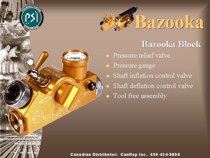 Bazooka Block ¨ Pressure relief valve ¨ Pressure gauge ¨ Shaft inflation control valve
