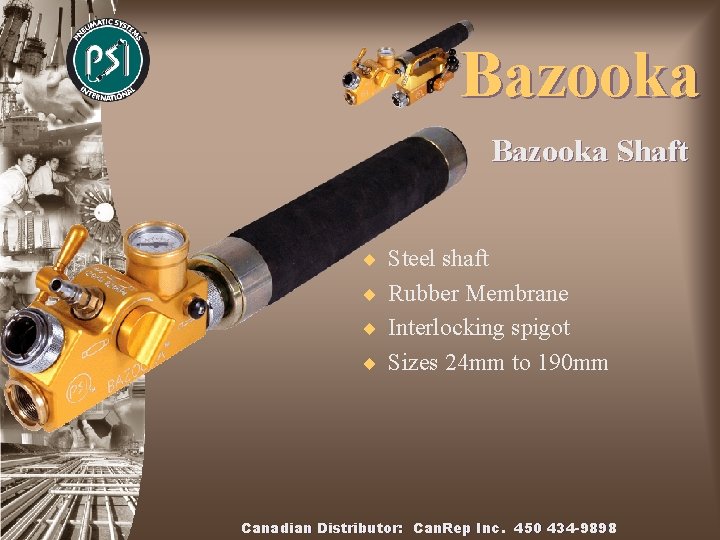Bazooka Shaft ¨ Steel shaft ¨ Rubber Membrane ¨ Interlocking spigot ¨ Sizes 24