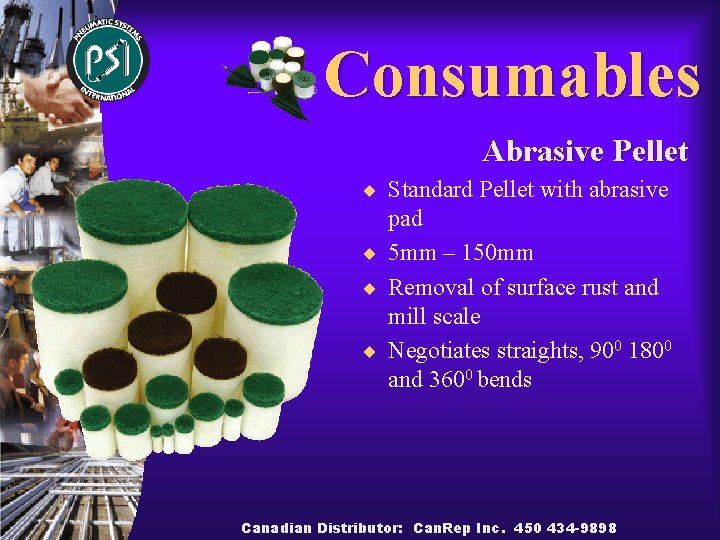 Consumables Abrasive Pellet ¨ Standard Pellet with abrasive pad ¨ 5 mm – 150
