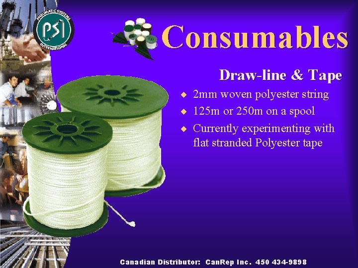 Consumables Draw-line & Tape ¨ 2 mm woven polyester string ¨ 125 m or