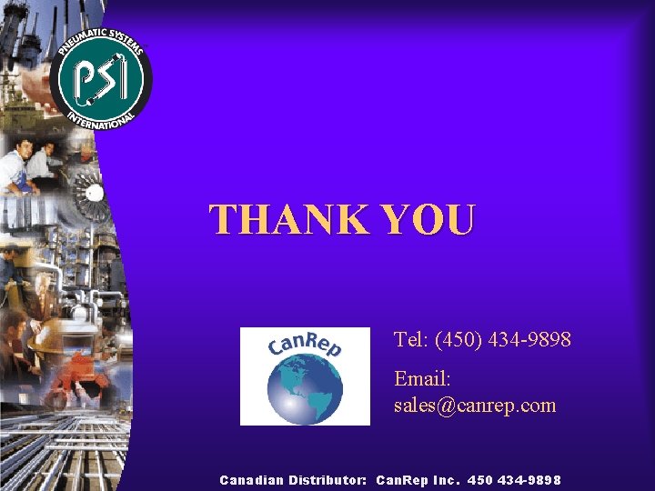 THANK YOU Tel: (450) 434 -9898 Email: sales@canrep. com Canadian Distributor: Can. Rep Inc.