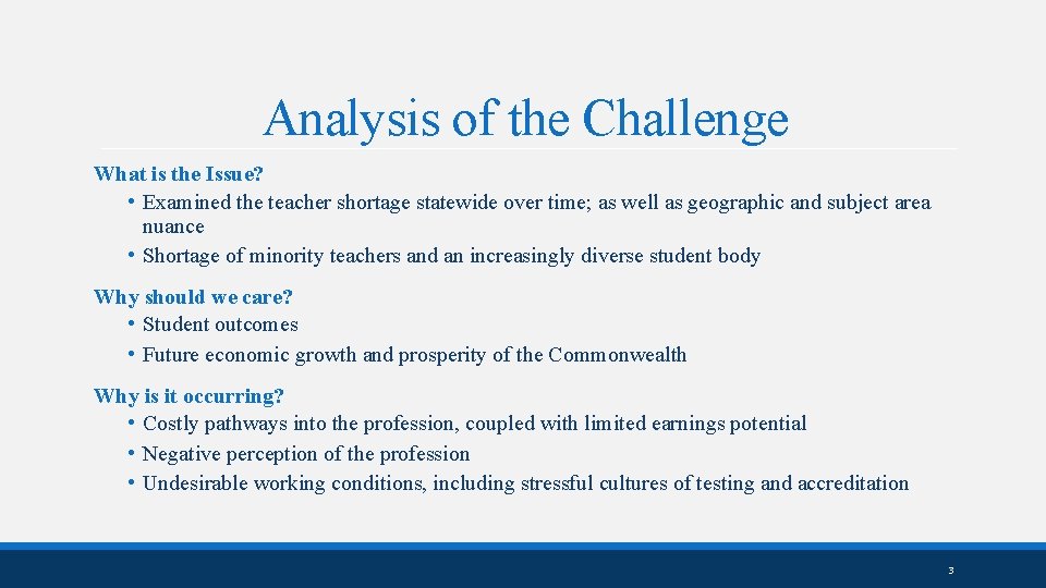 Analysis of the Challenge What is the Issue? • Examined the teacher shortage statewide