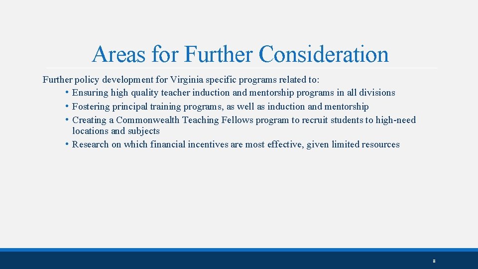 Areas for Further Consideration Further policy development for Virginia specific programs related to: •