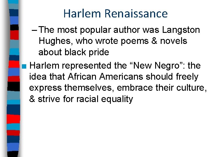 Harlem Renaissance – The most popular author was Langston Hughes, who wrote poems & Harlem Renaissance – The most popular author was Langston Hughes, who wrote poems &