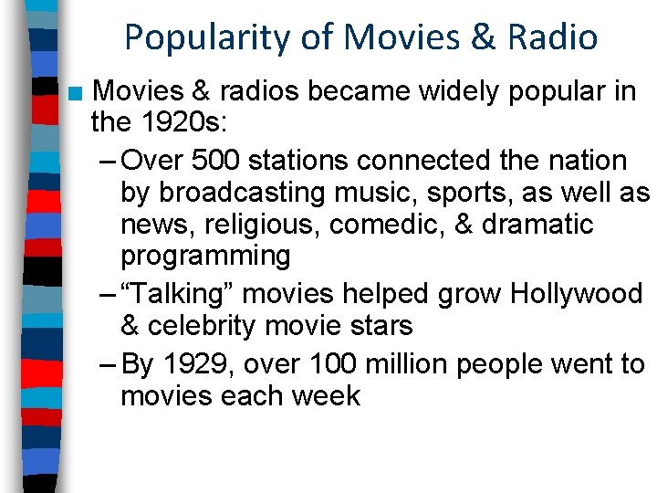Popularity of Movies & Radio ■ Movies & radios became widely popular in the Popularity of Movies & Radio ■ Movies & radios became widely popular in the