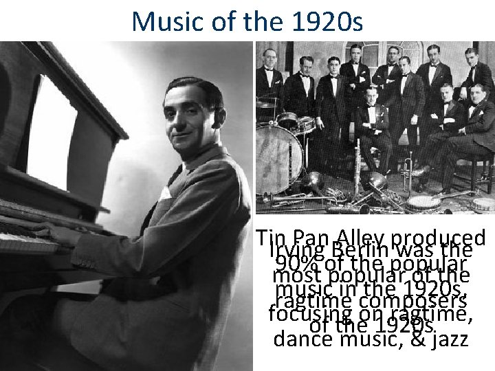 Music of the 1920 s Tin Pan Alley produced Irving Berlin was the 90% Music of the 1920 s Tin Pan Alley produced Irving Berlin was the 90%