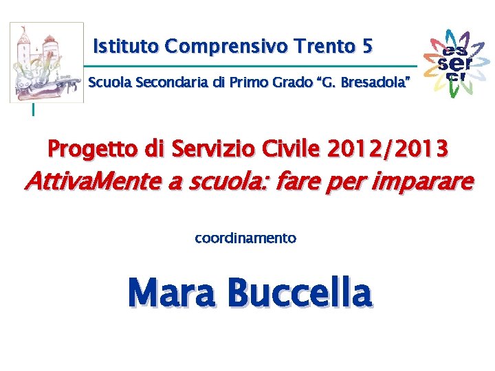 Istituto Comprensivo Trento 5 Scuola Secondaria di Primo Grado “G. Bresadola” Progetto di Servizio