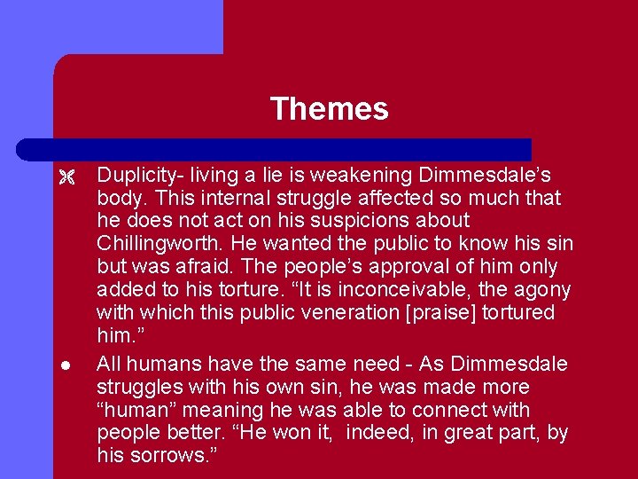 Themes Ë l Duplicity- living a lie is weakening Dimmesdale’s body. This internal struggle