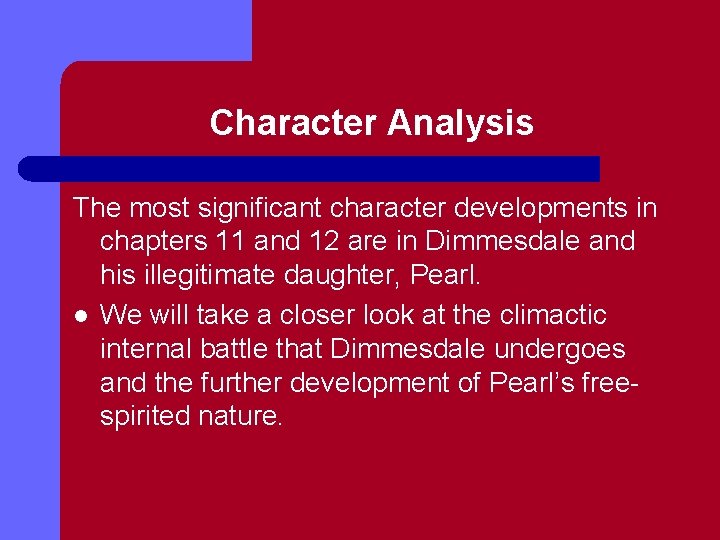 Character Analysis The most significant character developments in chapters 11 and 12 are in