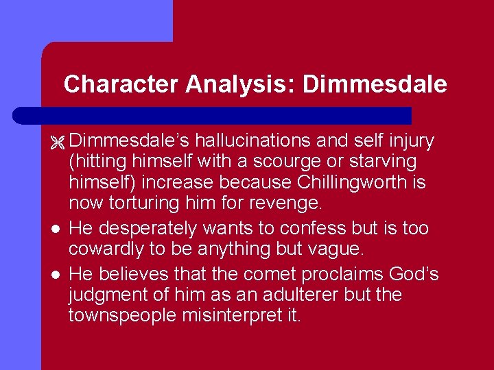 Character Analysis: Dimmesdale Ë Dimmesdale’s l l hallucinations and self injury (hitting himself with