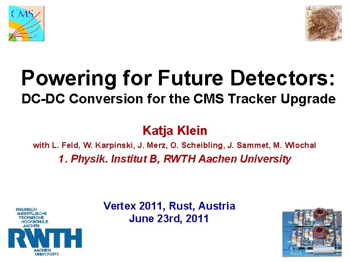 Powering for Future Detectors: DC-DC Conversion for the CMS Tracker Upgrade Katja Klein with