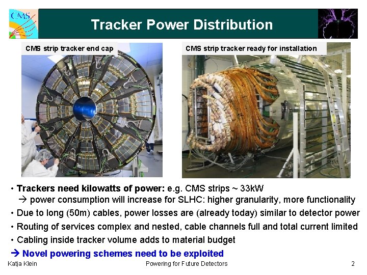 Tracker Power Distribution CMS strip tracker end cap CMS strip tracker ready for installation