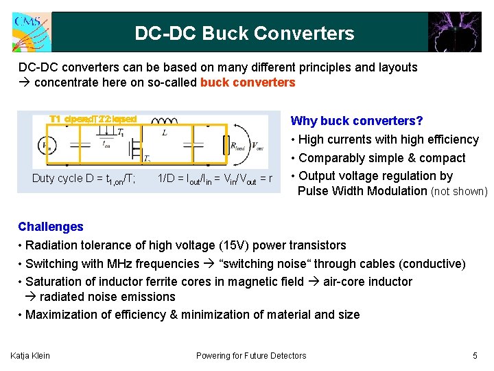 DC-DC Buck Converters DC-DC converters can be based on many different principles and layouts