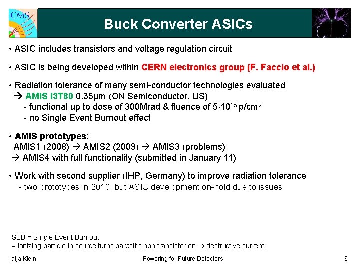 Buck Converter ASICs • ASIC includes transistors and voltage regulation circuit • ASIC is