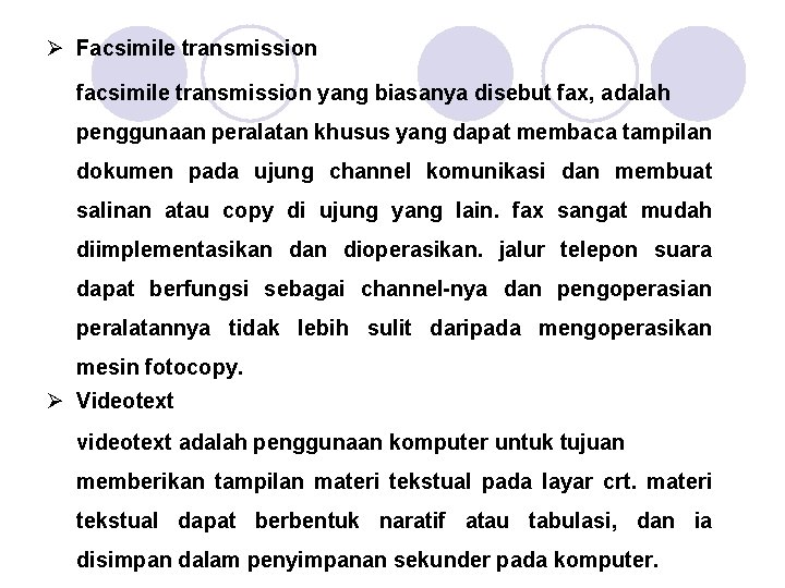 Ø Facsimile transmission facsimile transmission yang biasanya disebut fax, adalah penggunaan peralatan khusus yang