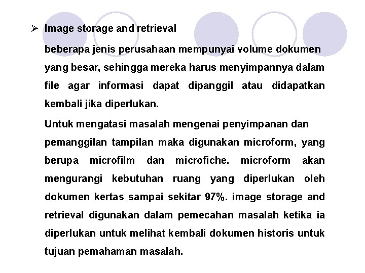 Ø Image storage and retrieval beberapa jenis perusahaan mempunyai volume dokumen yang besar, sehingga