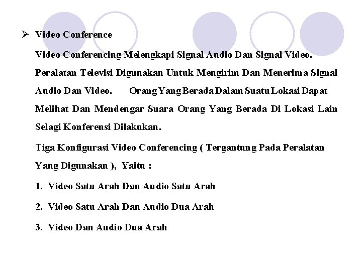 Ø Video Conference Video Conferencing Melengkapi Signal Audio Dan Signal Video. Peralatan Televisi Digunakan