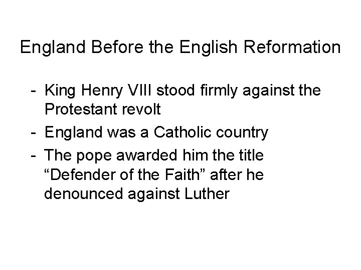 England Before the English Reformation - King Henry VIII stood firmly against the Protestant England Before the English Reformation - King Henry VIII stood firmly against the Protestant